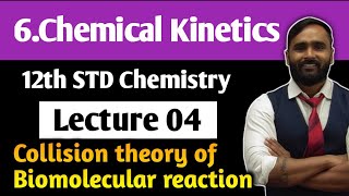 12th CHEMISTRYChapter 6 Chemical KineticsLecture 04Collision theory of bimolecular reaction [upl. by Airehtfele348]