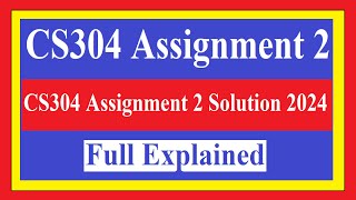 CS304 Assignment 2  CS304 Assignment 2 Solution 2024  CS304 Assignment 2 [upl. by Anaiq]