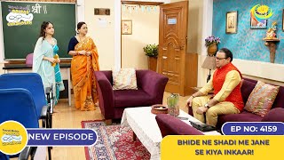 NEW Ep 4159  Bhide Ne Shadi Me Jane Se Kiya Inkaar I Taarak Mehta Ka Ooltah Chashmah  तारक मेहता [upl. by Yentruocal]