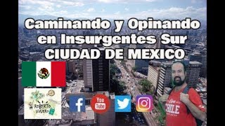 Caminando y Opinando de Insurgentes Sur  Ciudad de México 🇲🇽 CDMX 👍 12 [upl. by Shawn]