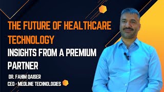 quotThe Future of Healthcare Technology Insights from a Premium Partner Dr Fahim Qaiser [upl. by Anirbus]