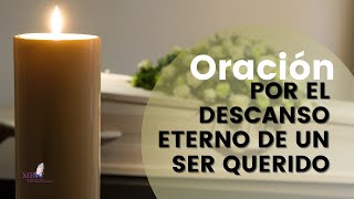 ORACIÓN POR EL DESCANSO ETERNO DE UN SER QUERIDO [upl. by Oidgime319]