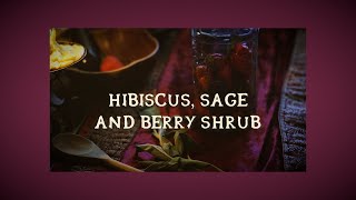 Hibiscus Sage and Berry Shrub  Kitchen Witch Recipe [upl. by Eiramrebma]