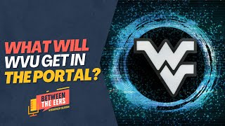 Between The Eers What Will WVU Get in the Portal [upl. by Nnylannej]