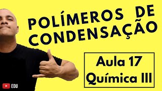 Polímeros de Condensação Reações PET Náilon66 Kevlar Baquelite etc  Aula 17 Química III [upl. by Elleinahc]