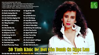 30 Tình Khúc Để Đời Của Danh Ca Ngọc Lan [upl. by Domenic296]