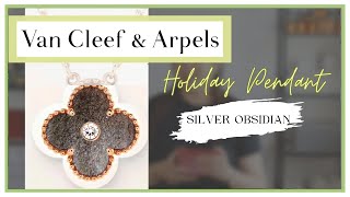 Van Cleef amp Arpels Silver Obsidian Holiday Pendant  Everything You Need To Know  My First Luxury [upl. by Lura]