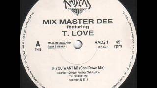 MIX MASTER DEE FEATURING T IF YOU WANT ME 1991 [upl. by Tisdale]