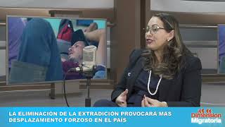 Elsy Reyes La eliminación de la extradición provocará más desplazamiento forzoso en el país [upl. by Einned319]