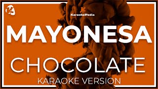 Chocolate  Mayonesa  INSTRUMENTAL KARAOKE [upl. by Joel97]