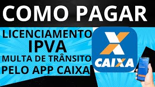 COMO PAGAR IPVA PELO APLICATIVO DA CAIXA  Multa Licenciamento  Só pDetran sp Jaime Marques [upl. by Bodrogi]