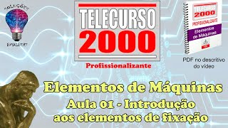 Telecurso 2000  Elementos de Máquinas  01 Introdução aos elementos de fixação [upl. by Alrac]