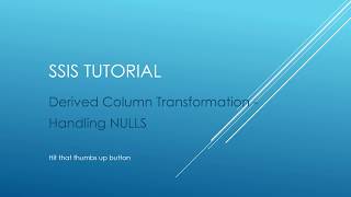 SSIS Tutorial  Derived Column Transformation  Handling NULLs [upl. by Kelwen199]