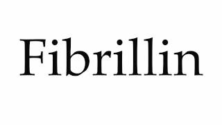 How to Pronounce Fibrillin [upl. by Ehman]