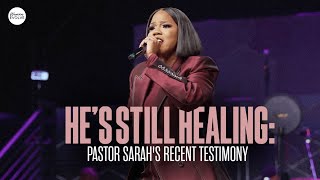 Hes Still Healing Pastor Sarahs Recent Testimony [upl. by Nichy]