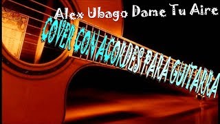 Alex Ubago dame tu aire acordes para guitarra [upl. by Regni]