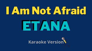 I Am Not Afraid  Etana Karaoke Version [upl. by Guarino]