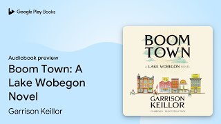 Boom Town A Lake Wobegon Novel by Garrison Keillor · Audiobook preview [upl. by Thurmann]