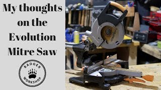 My Thoughts on the Evolution Mitre Saw [upl. by Algie]