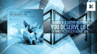 Kaimo K amp Cathy Burton  You Deserve Life FULL Dennis Pedersen Sense Mix Amsterdam Trance [upl. by Nylra]