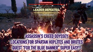 Assassins Creed Odyssey Quest quotFor the Blue Bannerquot Locations for Spartan Hoplites Brutes Leaders [upl. by Lramaj]