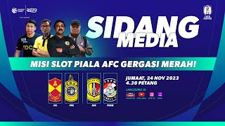 Sidang Media  SELANGOR VS PERAK amp N SEMBILAN VS PDRMMisi slot Piala AFC Gergasi Merah I Nadi Bola [upl. by Yelha832]