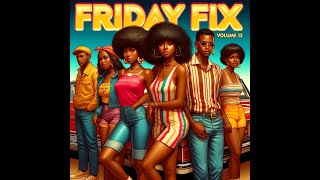 Friday Fix Vol 13 [upl. by Adnawak]