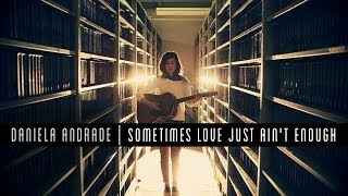 Patty Smyth  Sometimes Love Just Aint Enough Cover by Daniela Andrade [upl. by Qerat]