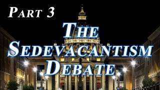 The Sedevacantism Debate  Part 3 of 19 [upl. by Henrion246]