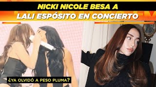 Nicki Nicole besa a Lali Espósito en concierto ¿Ya olvidó a Peso Pluma 😱❤️🤔 [upl. by Knox]