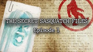 The Secret Sasquatch Files  Episode 1 [upl. by Clay]