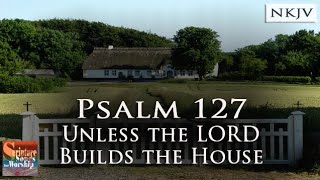 Psalm 127 Song NKJV quotUnless the LORD Builds the Housequot Esther Mui [upl. by Zeuqcaj]