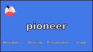 PIONEER  Meaning and Pronunciation [upl. by Rehpotsirhk]