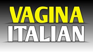 how to pronounce perfectly Vagina in Italian how to say vagina in Italian  Italian vagina [upl. by Astrix]