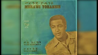 Merawi Yohannes  Teleyeshign ተለየሽኝ 1967 EC [upl. by Hirsch]