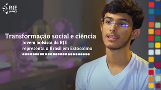 Transformação social e ciência jovem bolsista da RJE representa o Brasil em Estocolmo [upl. by Narrad574]