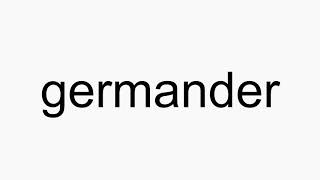 How to pronounce germander [upl. by Elleinet177]