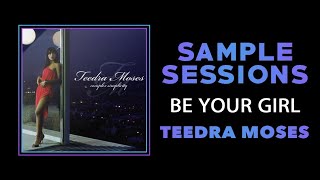 Sample Sessions  Episode 212 Be Your Girl  Teedra Moses [upl. by Acinoj]