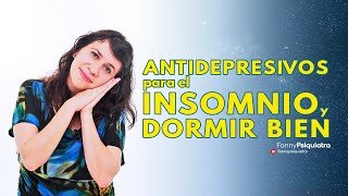 ANTIDEPRESIVOS PARA EL INSOMNIO Y DORMIR BIEN  FANNY PSIQUIATRA [upl. by Llerraj554]