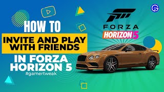 Forza Horizon 5 How To Invite and Play With Friends Multiplayer Guide [upl. by Goldberg]