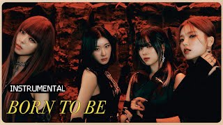 ITZY  BORN TO BE Instrumental [upl. by Nanon454]