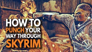 How To Punch Your Way Through Skyrim [upl. by Willis]