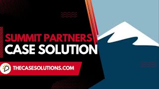 Summit Partners Case Solution [upl. by Michaeu]