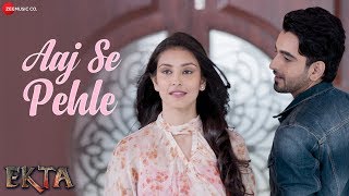 Aaj Se Pehle  Ekta  Armaan Malik  Daboo Malik  Navneet Kaur Dhillon amp Robin Sohi [upl. by Cyrille]