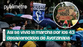 Así se vivió la marcha por los 43 desaparecidos de Ayotzinapa [upl. by Gnihc]