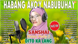 Habang Akoy Nabubuhay  SANSHAI 😢 SANSHAI Nonstop All New Original Songs 2023 ✨ sanshai [upl. by Erreip]