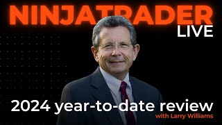 Larry Williams 2024 yeartodate review  NinjaTrader Live [upl. by Carpenter865]