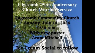 Edgecomb Community Church July 14 2024 [upl. by Ariamo167]