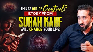 THINGS GOING OUT OF YOUR WAY STORY FROM SURAH KAHF WILL CHANGE YOUR LIFE  Nouman Ali Khan [upl. by Bein]