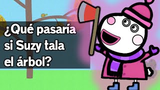 ¿Qué pasaría si Suzy tala el árbol  Teoría MUY SERIA de Peppa [upl. by Cohbath]